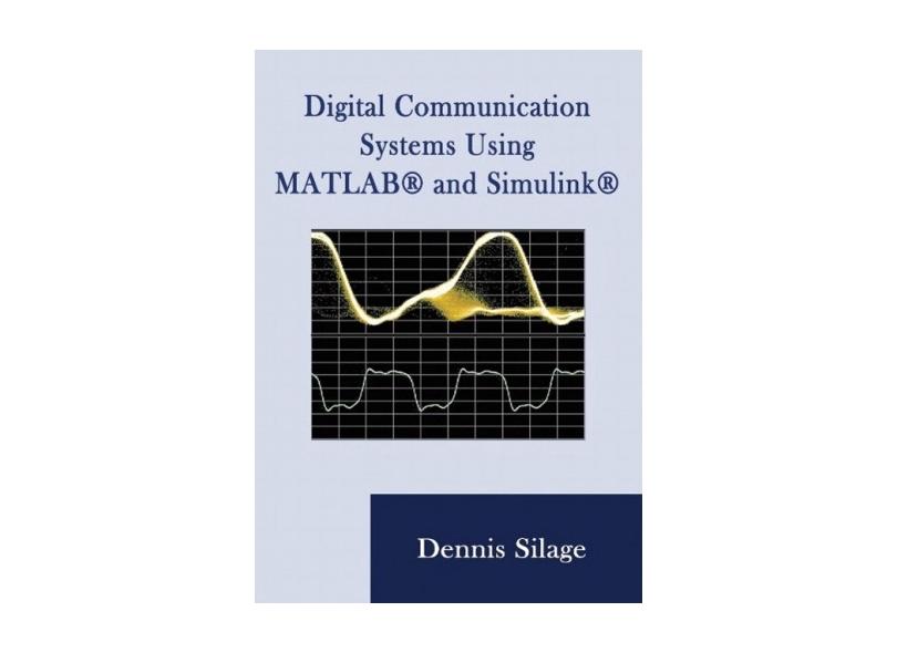 Digital Communication Systems Using MATLAB and Simulink - Dennis Silage ...