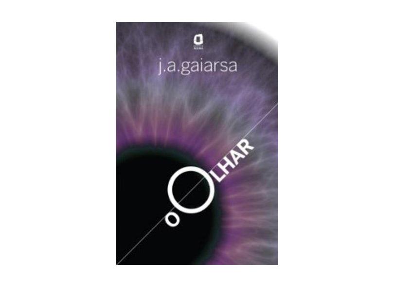 O Olhar - Gaiarsa, Jose Angelo - 9788571830578
