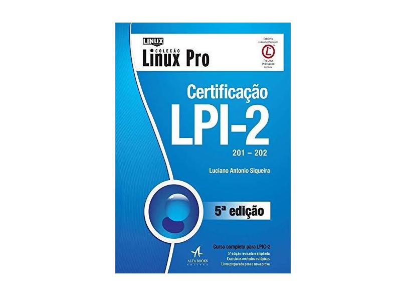 Certificação Lpi-2 (201 e 202)- Coleção Linux Pro - Luciano Antonio Siqueira - 9788550802206