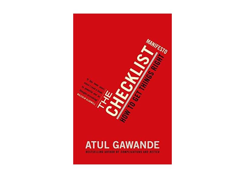 The Checklist Manifesto: How To Get Things Right - Atul Gawande - 9781846683145