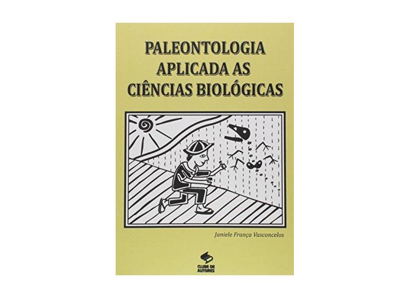 Paleontologia Aplicada As Ciencias Biologicas - "vasconcelos, Janiele Franca" - 9788591507009