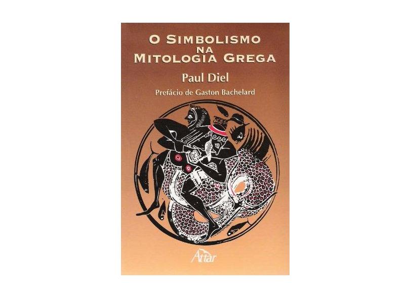 O Simbolismo na Mitologia Grega - Diel, Paul - 9788585115180