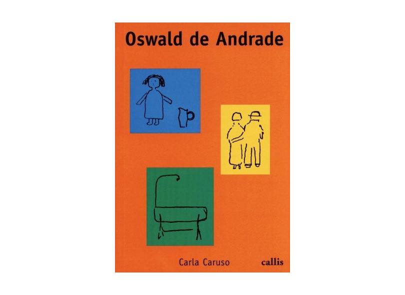 Biografias Brasileiras - Oswald de Andrade - Nova Ortografia - Caruso, Carla - 9788574164793