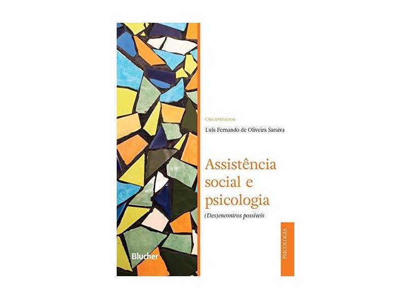 Assistência Social e Psicologia: ( Des )encontros Possíveis - Luís Fernando De Oliveira Saraiva - 9788521211662