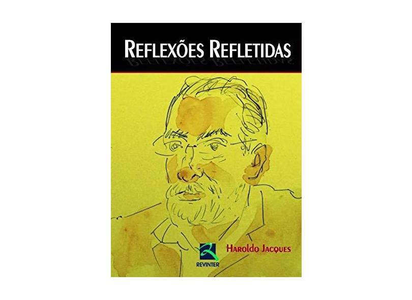 Reflexões Refletidas - Haroldo Jacques - 9788537205396