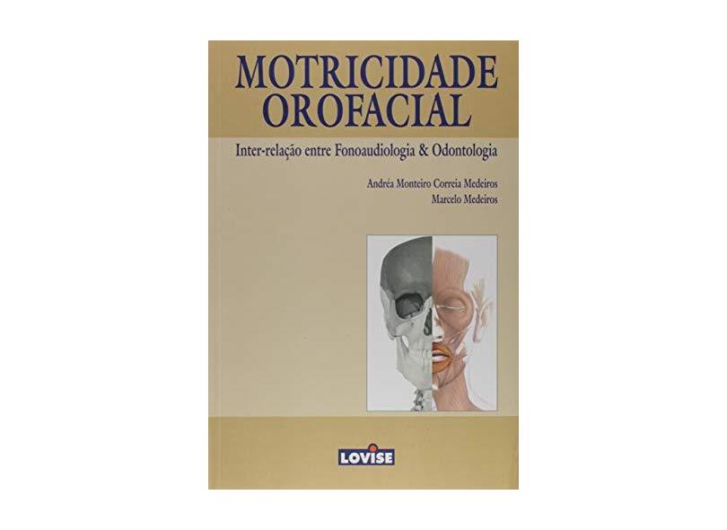 Motricidade Orofacial - Medeiros, Marcelo; Medeiros, Andréa Monteiro Correia - 9788585274931