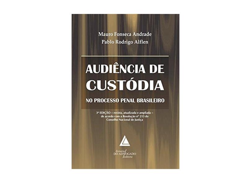 Audiência De Custódia - No Processo Penal Brasileiro - 3ª Ed. 2017 - Alflen, Pablo Rodrigo - 9788595900165