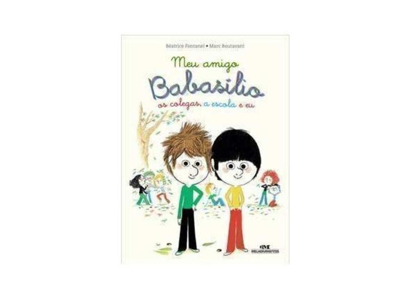 Meu Amigo Babasílio Os Colegas, A Escola E Eu - "fontanel, Beatrice" - 9788506083222