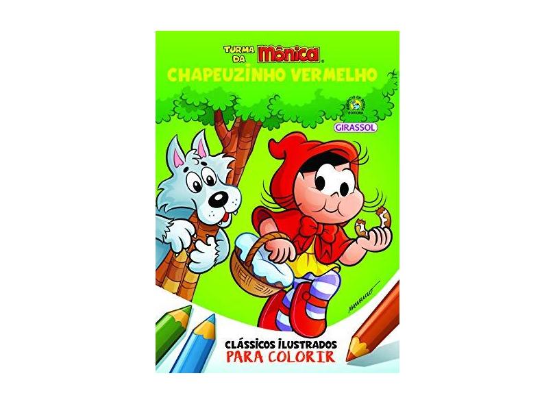 Turma Da Mônica Clássicos Ilustrados Para Colorir - Chapeuzinho Vermelho - Sousa,mauricio - 9788539422807