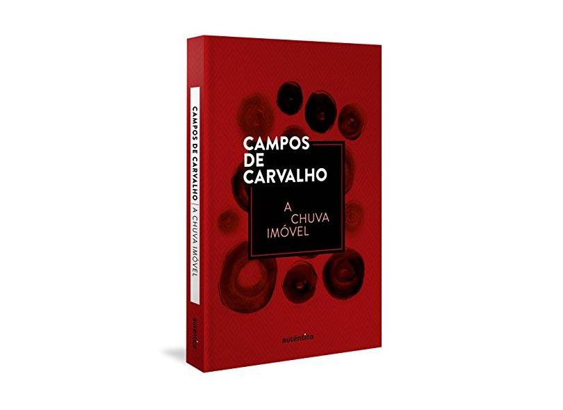 A Chuva Imóvel - Carvalho, Campos De - 9788551303306