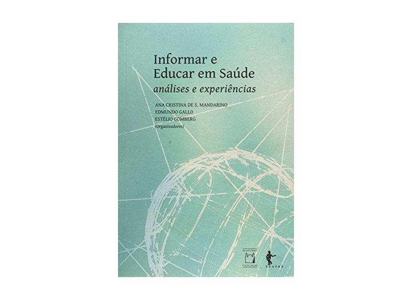 Informar e Educar em Saúde. Análises e Experiências - Ana Cristina De S. Mandarino - 9788523210427