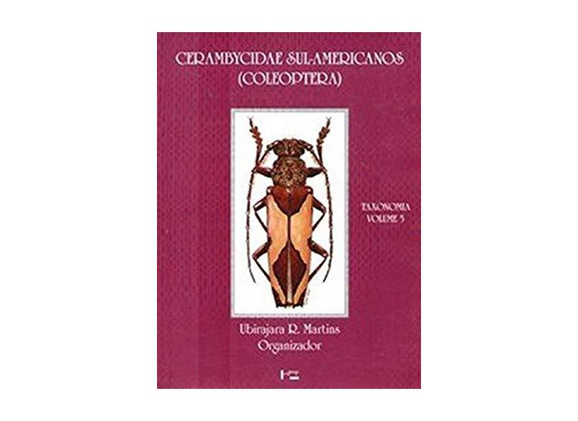 Cerambycidae Sul - Americanos ( Coleoptera ) - Taxonomia Vol. 5 - Martins,ubirajara R. - 9788531408854