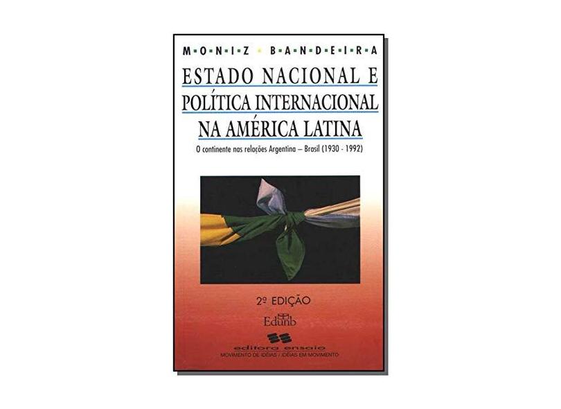Estado Nacional e Politica Internacional na América Latina - Moniz Bandeira - 9788585669171
