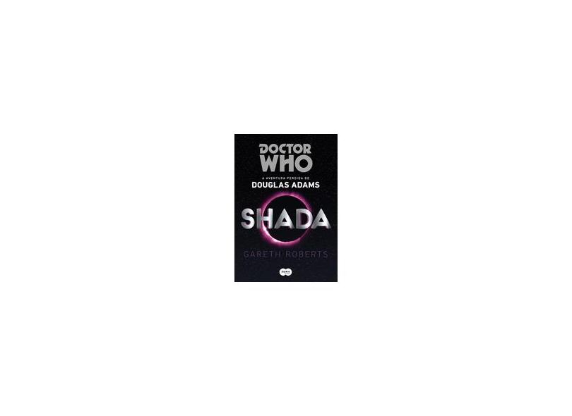 Shada - Doctor Who a Aventura Perdida de Douglas Adams - Gareth Roberts - 9788581051994