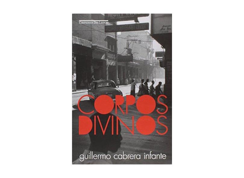 Corpos Divinos - Guillermo Cabrera Infante - 9788535926767