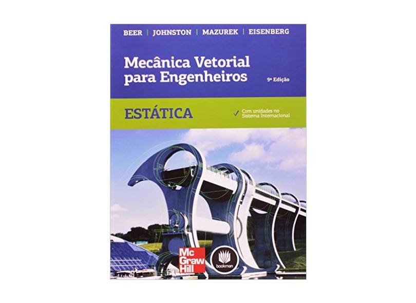 Mecânica Vetorial Para Engenheiros - Estática - 9ª Ed. 2011 - Beer, Ferdinand P.; Beer, Ferdinand P.; Johnston, E. Russell; Johnston, E. Russell; Eisenberg, Elliot R.; Eisenberg, Elliot R. - 9788580550467