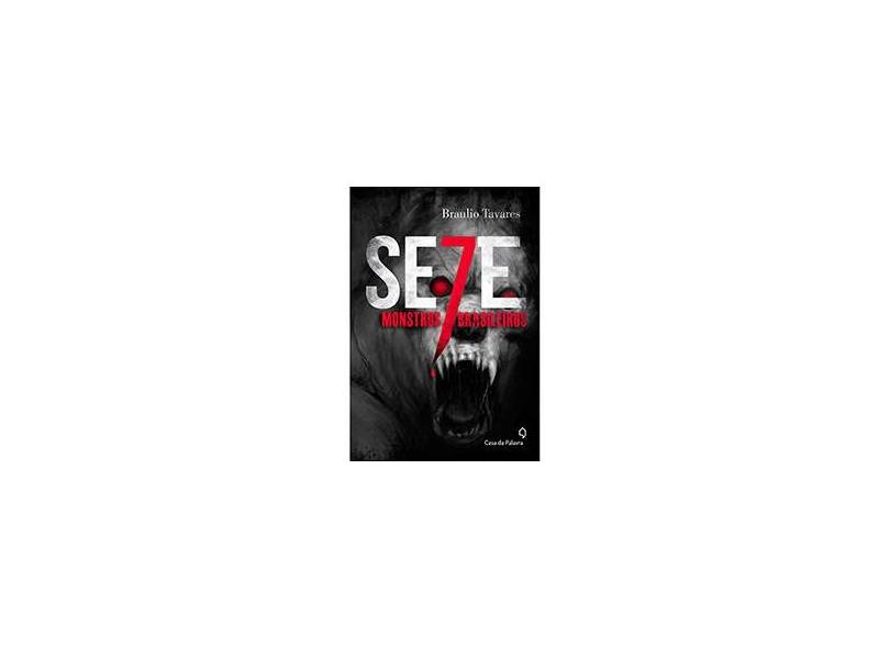 Sete Monstros Brasileiros - Braulio Tavares - 9788577344598