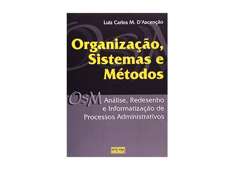 Organização, Sistemas e Métodos - Ascencao, Luiz Carlos M. D' - 9788522429721