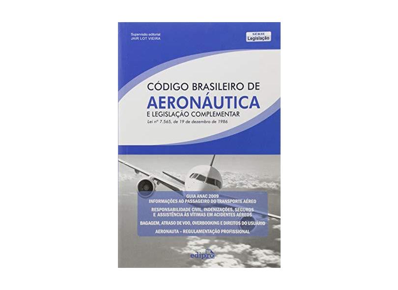 Código Brasileiro de Aeronáutica e Legislação Complementar - Vieira, Jair Lot - 9788572836579