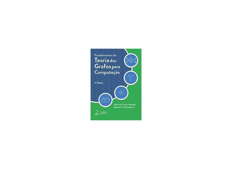 Fundamentos da Teoria dos Grafos Para Computação - Maria Do Carmo Nicoletti - 9788521634461