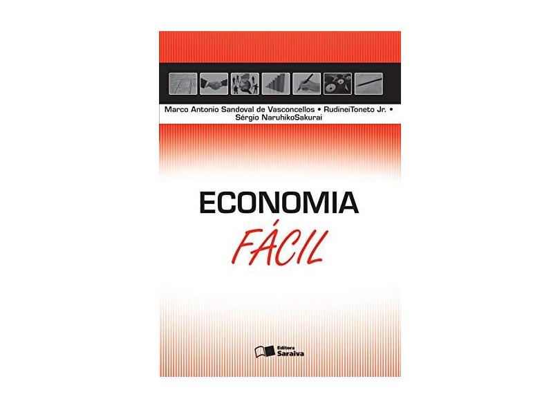 Economia Fácil - Rudinei Toneto Junior; Sakurai, Sérgio; Vasconcellos, Marco Antonio - 9788502634459