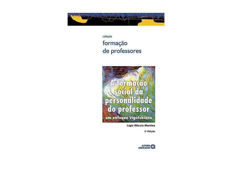 A Formação Social da Personalidade do Professor - Ligia Marcia Martins - 9788574963563