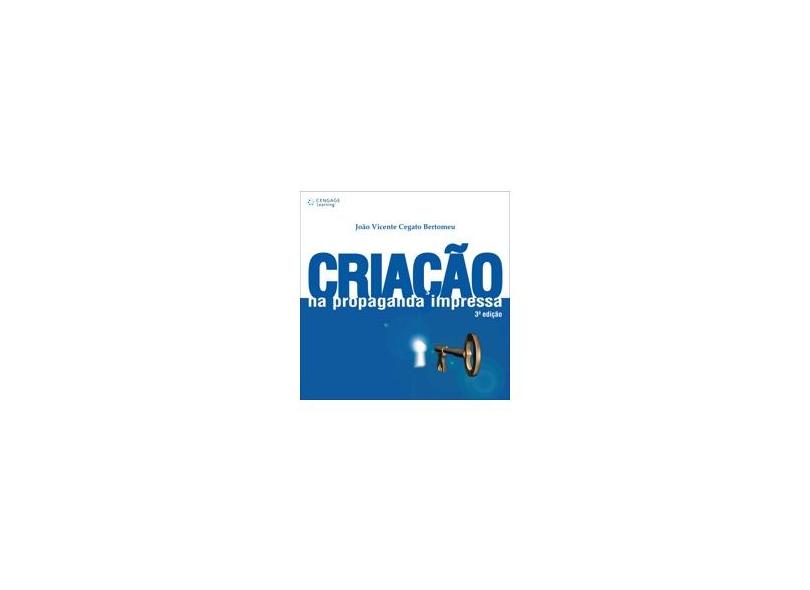 Criação na Propaganda Impressa - 3ª Ed. 2006 - Bertomeu, João Vicente Cegato - 9788522105342
