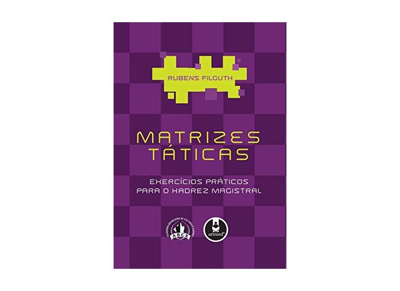 Matrizes Táticas: Exercícios Práticos para o Xadrez Magistral