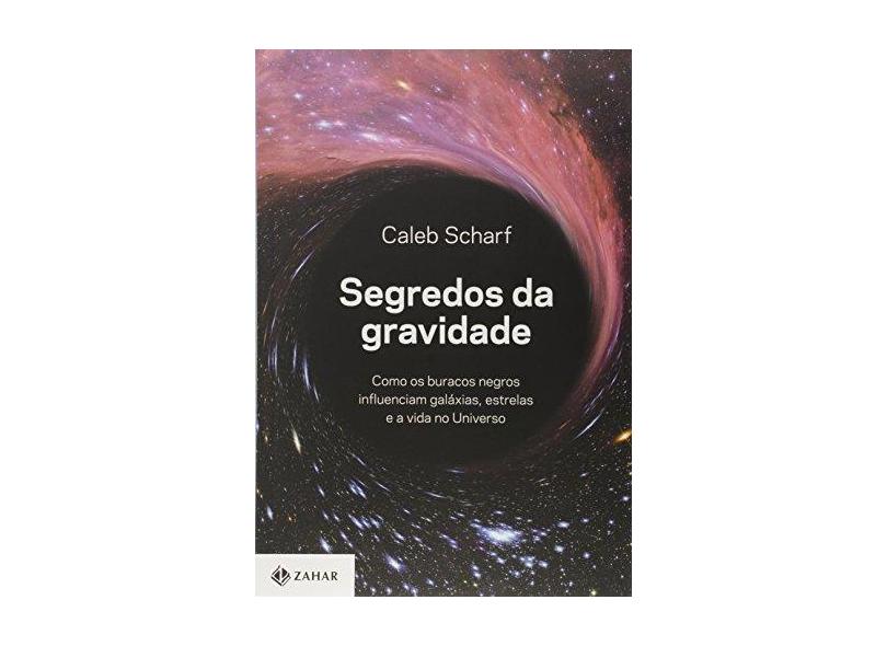 Segredos da Gravidade - Scharf, Caleb - 9788537815700