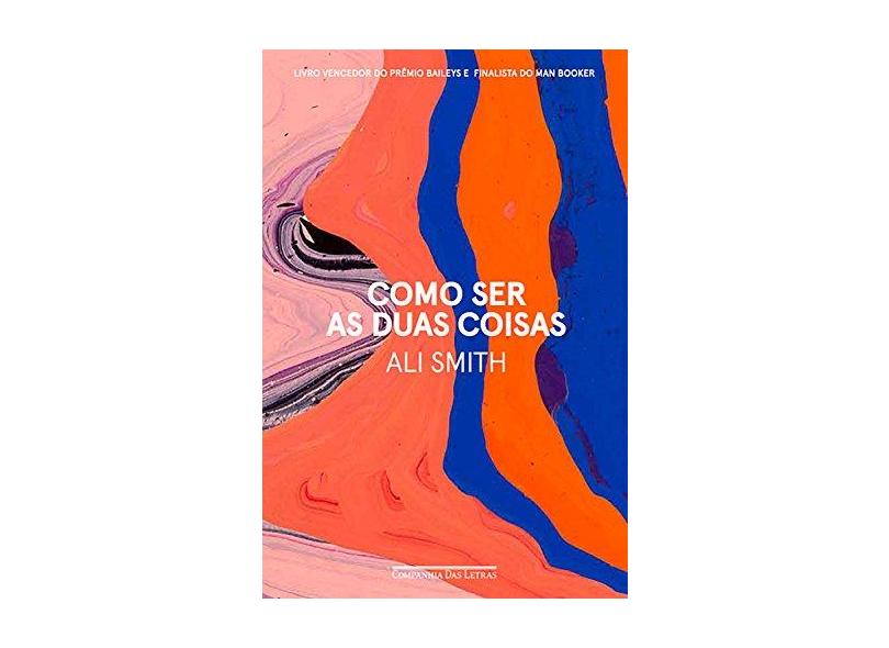 Como Ser as Duas Coisas - Ali Smith - 9788535927948