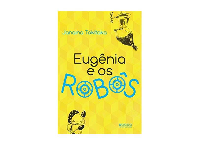 Eugênia E Os Robôs - Janaina Takitaka - 9788579801945