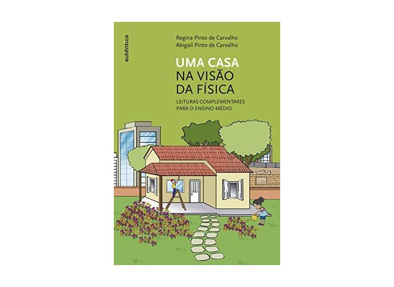 Uma Casa na Visão da Física - Carvalho, Regina Pinto De - 9788551301449