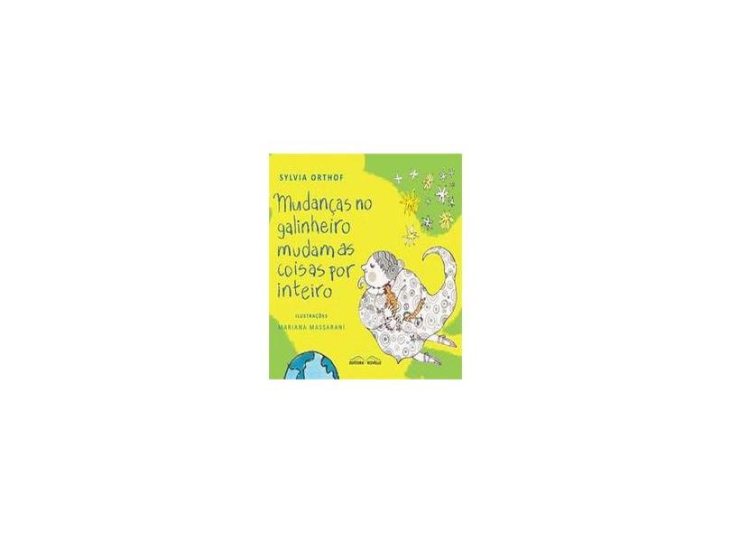 Mudanças no Galinheiro Mudam as Coisas por Inteiro - Sylvia Orthof - 9788561521653