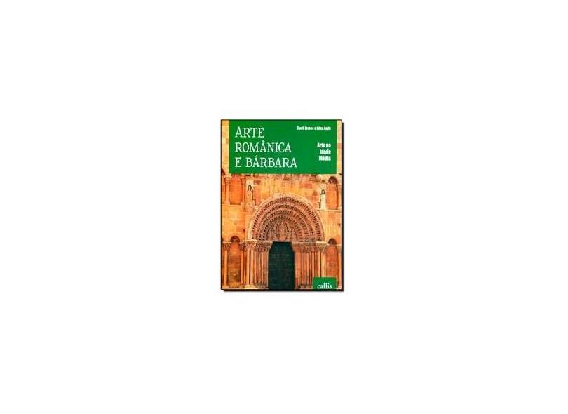 Arte Românica e Bárbara - Col. Arte na Idade Média - Lemos, Sueli; Ande, Edna - 9788598750828