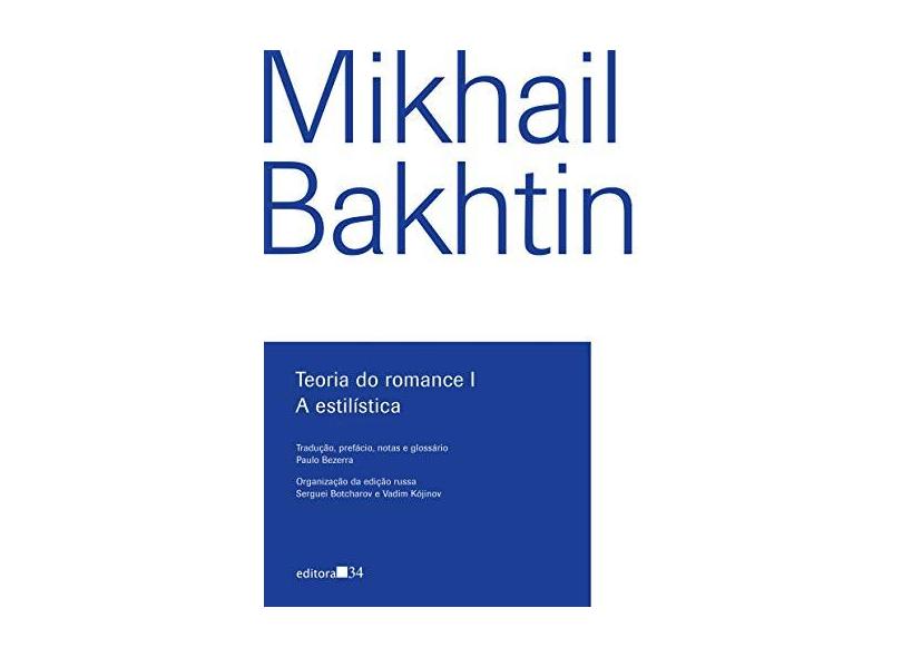 Teoria do Romance I - A Estilística - Bakhtin, Mikhail - 9788573265910