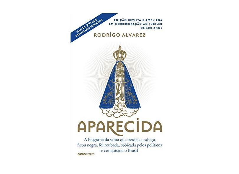 Aparecida - Edição Revista e Ampliada Em Comemoração ao Jubileu de 300 Anos - Alvarez, Rodrigo - 9788525064332