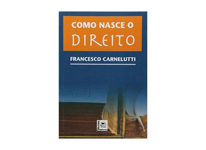 Como Nasce o Direito - Carnelutti, Francesco - 9788581830384