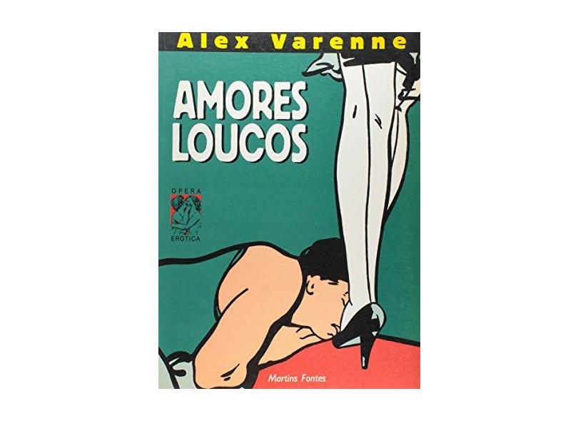 Amores Loucos - Col Opera Erotica - Varenne, Alex - 9788533601055