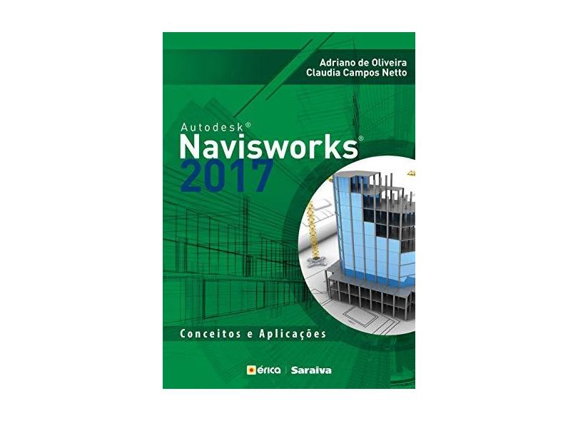 Autodesk Navisworks 2017. Conceitos e Aplicações - Adriano De Oliveira - 9788536524481