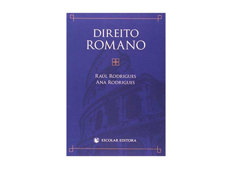 Direito Romano - Rodrigues, Ana; Rodrigues, Raúl - 9789896690588