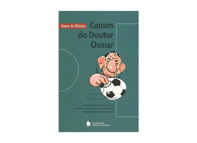Causos do Doutor Osmar - Divertidas Histórias do Futebol... - Oliveira, Osmar De - 9788504012941
