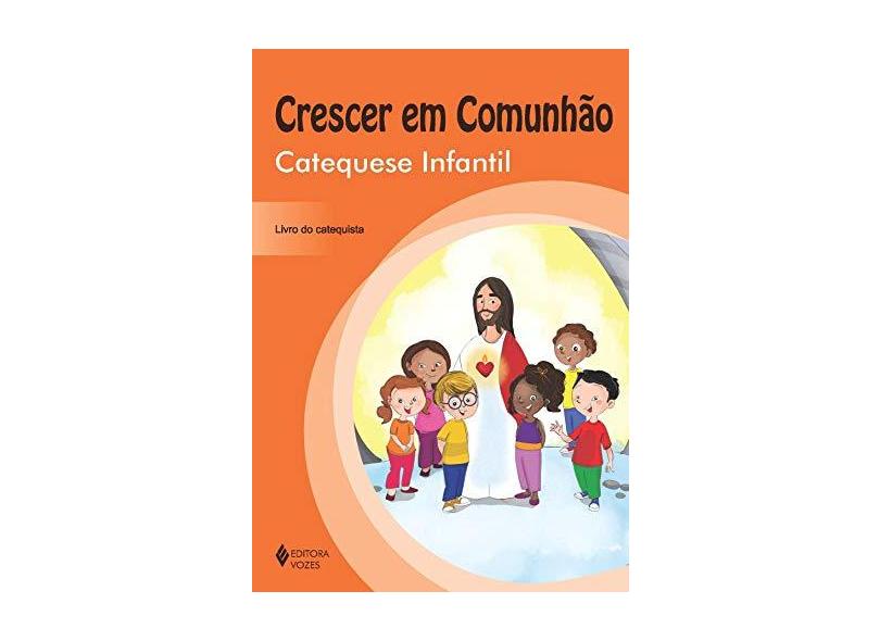 Crescer Em Comunhão - Catequese Infantil - Livro do Catequista - Fernandes, Simone Maciel; Portilho, Márcia - 9788532647764