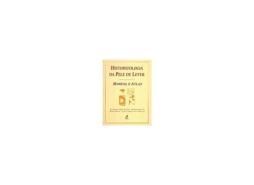 Histopatologia Da Pele De Lever. Manual E Atlas - Capa Comum - 9788520412015