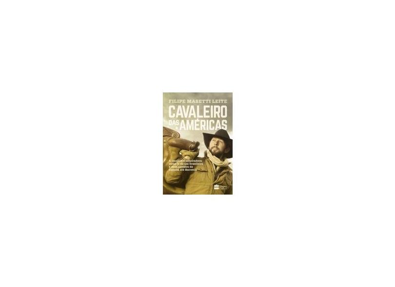 Cavaleiro Das Américas - Leite, Filipe Masetti - 9788595081505