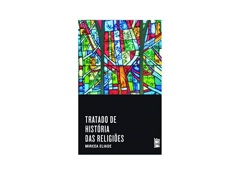 Tratado de História das Religiões - Mircea Eliade - 9788546900893