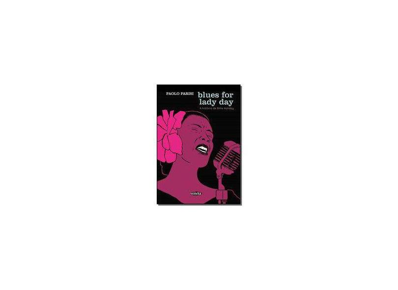 Blues For Lady Day - A História De Billie Holiday - Parisi, Paolo - 9788595710320