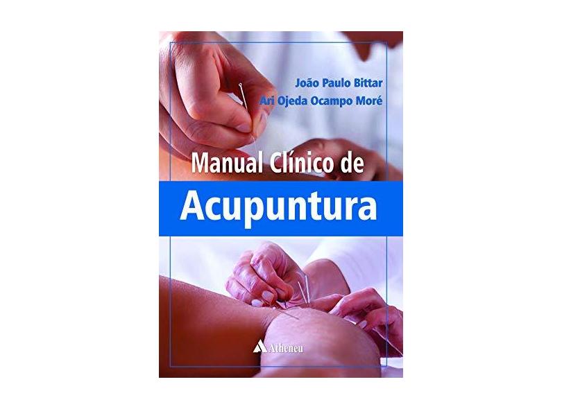 Manual Clínico de Acupuntura - Bittar, João Paulo; Moré, Ari Ojeda Ocampo - 9788538805137