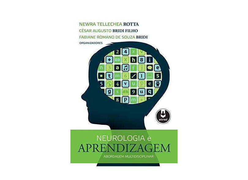 Neurologia e Aprendizagem - Bridi Filho, César Augusto; Bridi, Fabiane Romano De Souza; Newra T. Rotta - 9788582712672