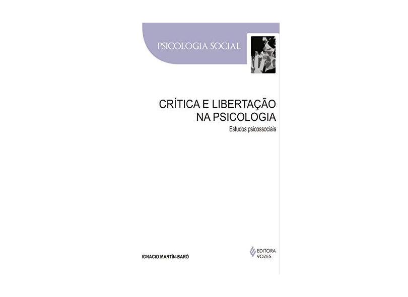 Crítica e Libertação na Psicologia. Estudos Psicossociais - Ignacio Martín-baró - 9788532653611