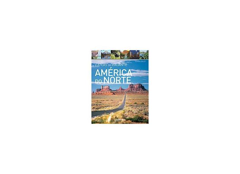 O Atlas do Viajante - América do Norte - Dailey, Donna - 9789898356529